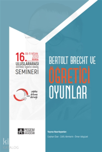 16. Uluslararası Eğitimde Yaratıcı Drama Semineri - Bertolt Brecht Ve Öğretici Oyunlar