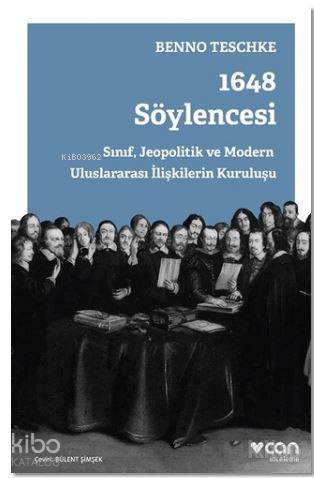 1648 Söylencesi; Sınıf, Jeopolitik ve Modern Uluslararası İlişkilerin Kuruluşu