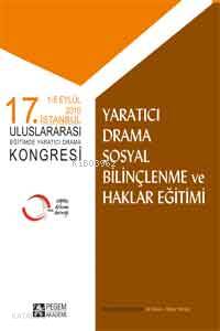 17. İstanbul Uluslararası Eğitimde Yaratıcı Drama Kongresi; Yaratıcı Drama Sosyal Bilinçlenme ve Haklar Eğitimi