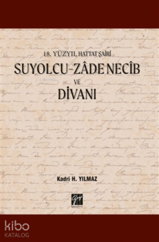 18 Yüzyıl Hattat Şairi Suyolcu-zadenecib Ve Divanı