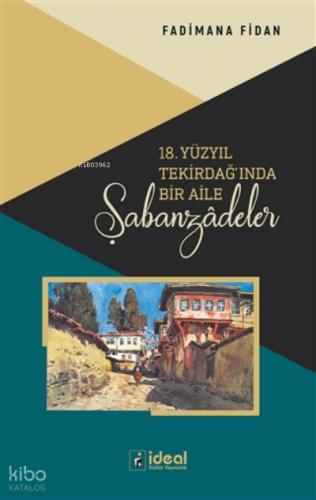 18. Yüzyıl Tekirdağ'ında Bir Aile - Şabanzadeler