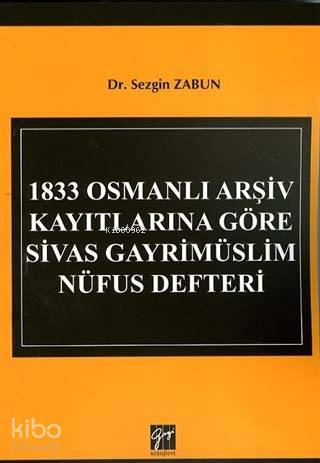 1833 Osmanlı Arşiv Kayıtlarına Göre Sivas Gayrimüslim Nüfus Defteri - 