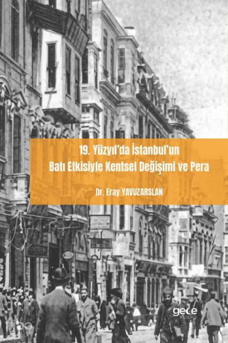 19. Yüzyıl’da İstanbul’un Batı Etkisiyle Kentsel Değişimi ve Pera