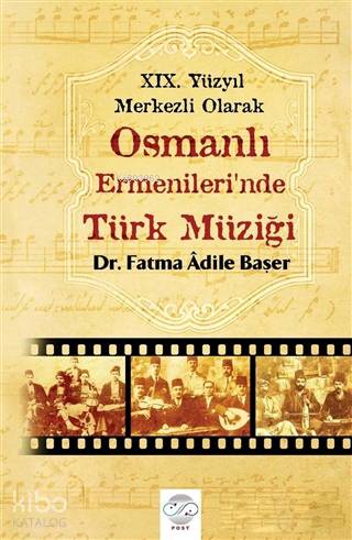 19. Yüzyıl Merkezli Olarak Osmanlı Ermenileri'nde Türk Müziği - Kitapi