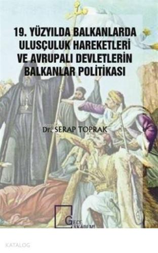 19. Yüzyılda Balkanlarda Ulusçuluk Hareketleri ve Avrupalı Devletlerin Balkanlar Politikası