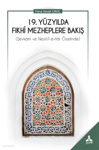19. Yüzyılda Fıkhi Mezheplere Bakış (Şevkani ve Neylü’l-Evtar Özelinde)