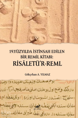 19. Yüzyılda İstinsah Edilen Birremil Kitabı: Risâletü’r-Reml