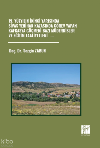19. Yüzyılın İkinci Yarısında Sivas Yenihan Kazasında Görev Yapan Kafkasya Göçmeni Bazı Müderrisler Ve Eğitim Faaliyetleri