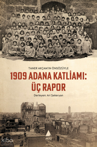 1909 Adana Katliamı : Üç Rapor