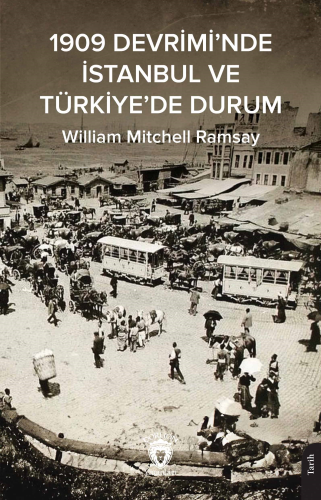 1909 Devrimi’nde İstanbul ve Türkiye’de Durum - Kitapiks.com