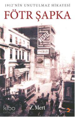1912'nin Unutulmaz Hikayesi Fötr Şapka - Kitapiks.com