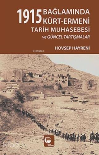 1915 Bağlamında Kürt-Ermeni Tarih Muhasebesi ve Güncel Tartışmalar - K