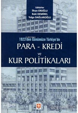 1923'den Günümüze Türkiye'de Para - Kredi ve Kur Politikaları