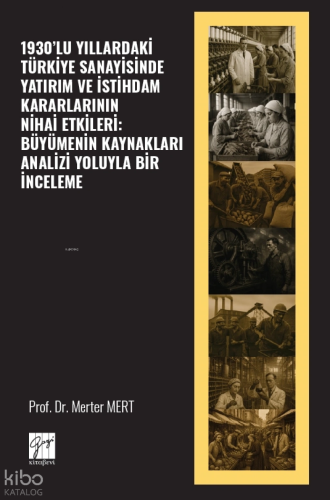 1930'lu Yıllardaki Türkiye Sanayisinde Yatırım ve İstihdam Kararlarını