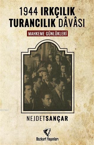 1944 Irkçılık Turancılık Davası; Mahkeme Günlükleri