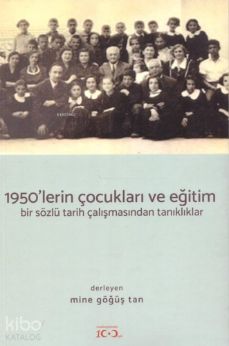 1950'lerin Çocukları Ve Eğitim;Bir Sözlü Tarih Çalışmasından Tanıklıklar