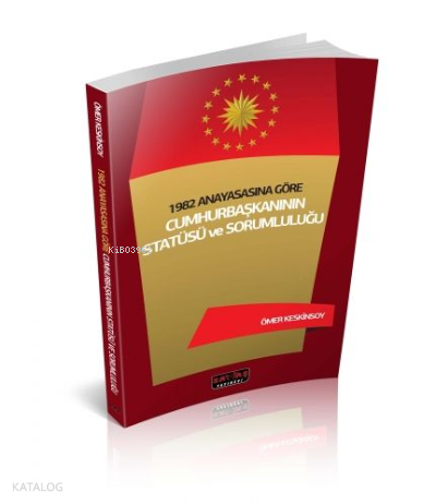 1982 Anayasasına Göre Cumhurbaşkanının Statüsü ve Sorumluluğu