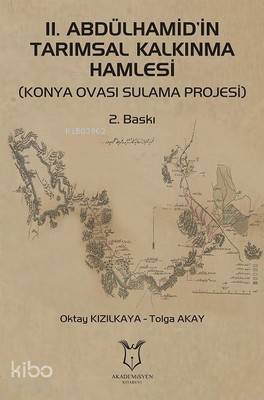 2. Abdülhamid'in Tarımsal Kalkınma Hamlesi Konya Ovası Sulama Projesi