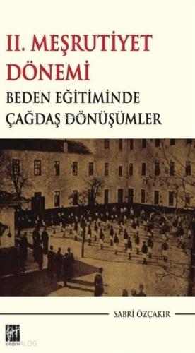2. Meşrutiyet Dönemi Beden Eğitiminde Çağdaş Dönüşümler - Kitapiks.com