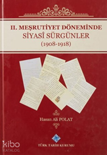 2. Meşrutiyet Döneminde Siyasi Sürgünler (1908-1918)