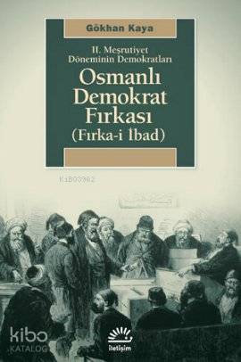 2. Meşrutiyet Döneminin Demokratları| Osmanlı Demokrat Fırkası; Fırka-