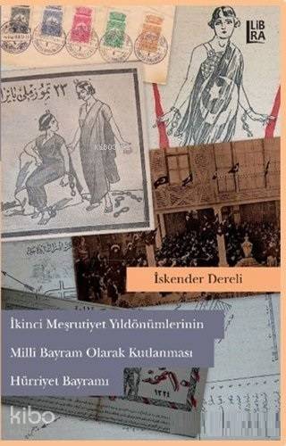 2. Meşrutiyet Yıldönümlerinin Milli Bayram Olarak Kutlanması Hürriyet Bayramı