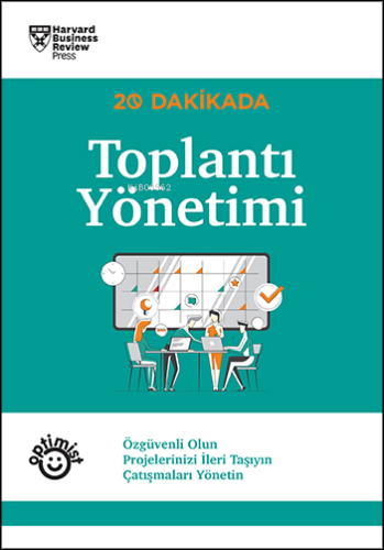 20 Dakikada Toplantı Yönetimi;Özgüvenli Olun Projelerinizi İleri Taşıyın Çatışmaları Yönetin