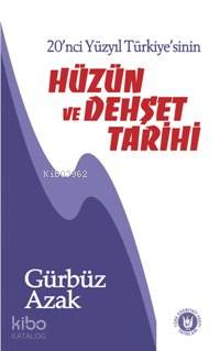 20. Yüzyıl Türkiye'sinin Hüzün ve Dehşet Tarihi
