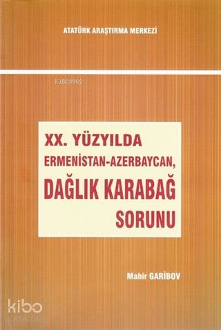 20. Yüzyılda Ermenistan-Azerbaycan, Dağlık Karabağ Sorunu