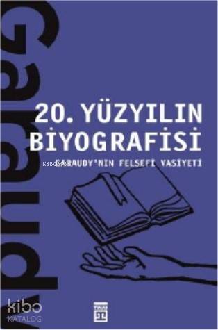 20 Yüzyılın Biyografisi / Garaudy'nin Felsefi Vasiyeti