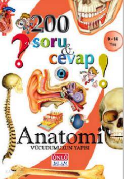 200 Soru ve Cevap - Anatomi Vücudumuzun Yapısı