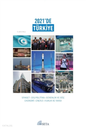 2021'de Türkiye;Siyaset-Dış Politika-Güvenlik ve Göç-Ekonomi-Enerji-Hukuk ve Yargı