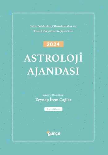 2024 Astroloji Ajandası;Sabit Yıldızlar, Olumlamalar ve Tüm Gökyüzü Geçişleri