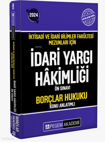 2024 İktisadi ve İdari Bilimler Fakültesi Mezunları İçin İdari Yargı Hakimliği Ön Sınavı Borçlar Hukuku Konu Anlatımlı