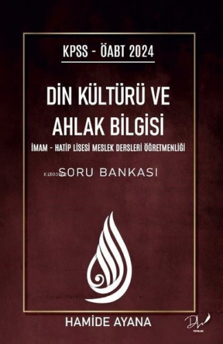 2024 KPSS ÖABT Din Kültürü ve Ahlak Bilgisi - İmam Hatip Lisesi Meslek Dersleri Öğretmenliği Soru Bankası