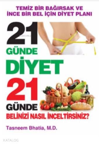 21 Günde Diyet 21 Günde Belinizi Nasıl İnceltirsiniz?; Temiz Bir Bağırsak ve İnce Bir Bel İçin Diyet Planı