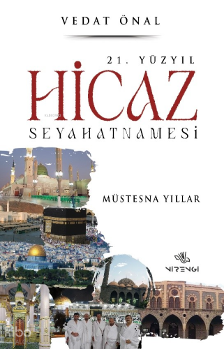 21. Yüzyıl Hicaz Seyahatnamesi;Müstesna Yıllar
