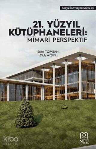 21. Yüzyıl Kütüphaneleri: Mimari Perspektif - Kitapiks.com