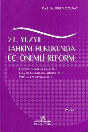21. Yüzyıl Tahkim Hukukunda Üç Önemli Reform