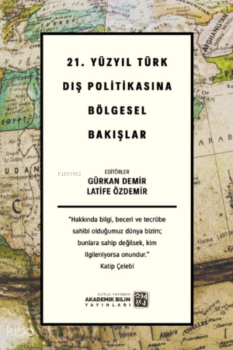 21. Yüzyıl Türk Dış Politikasına Bölgesel Bakışlar