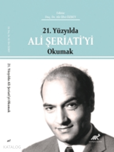 21. Yüzyılda Ali Şeriati’yi Okumak