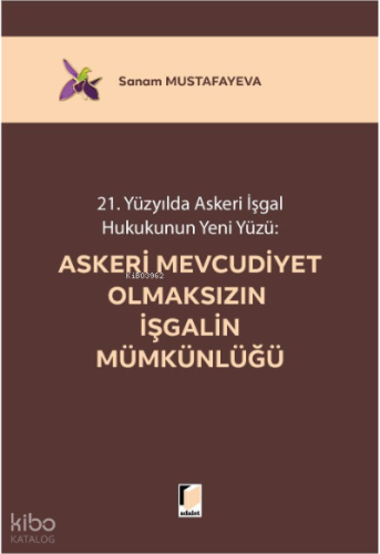21. Yüzyılda Askeri İşgal Hukukunun Yeni Yüzü:; Askeri Mevcudiyet Olmaksızın İşgalin Mümkünlüğü