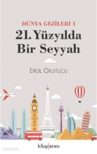 21 Yüzyılda Bir Seyyah (Dünya Gezileri 1)