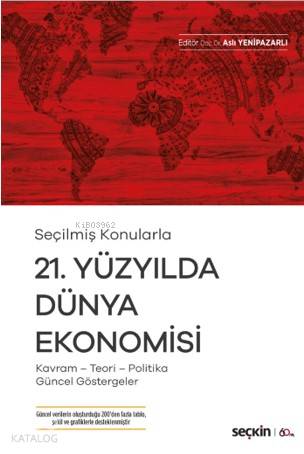 21. Yüzyılda Dünya Ekonomisi; Kavram – Teori– Politika– Güncel Göstergeler