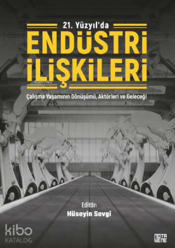 21. Yüzyıl'da Endüstri İlişkileri;Çalışma Yaşamının Dönüşümü, Aktörler