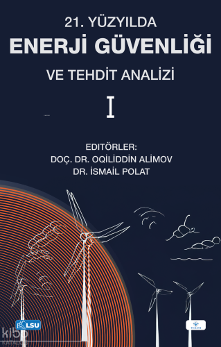 21. Yüzyılda Enerji Güvenliği ve Tehdit Analizi