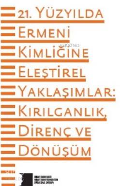 21 Yüzyılda Ermeni Kimliğine Eleştirel Yaklaşımlar: Kırılganlık, Direnç ve Dönüşüm