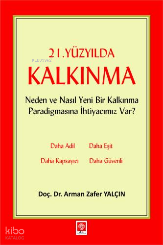 21 Yüzyılda Kalkınma;Neden ve Nasıl Yeni Bir Kalkınma Paradigmasına İhtiyacımız Var ?