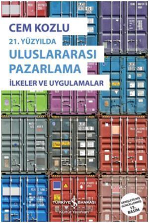 21. Yüzyılda Uluslararası Pazarlama; İlkeler ve Uygulamalar - Kitapiks