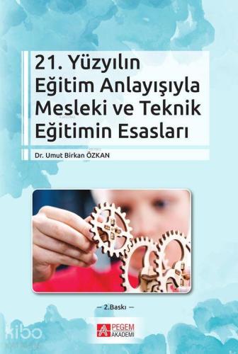 21. Yüzyılın Eğitim Anlayışıyla Mesleki ve Teknik Eğitimin Esasları; Yaratıcı Drama Sosyal Bilinçlenme ve Haklar Eğitimi
